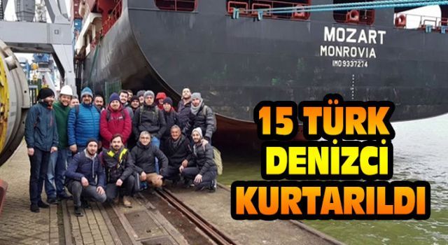 15 Türk denizci kurtarıldı