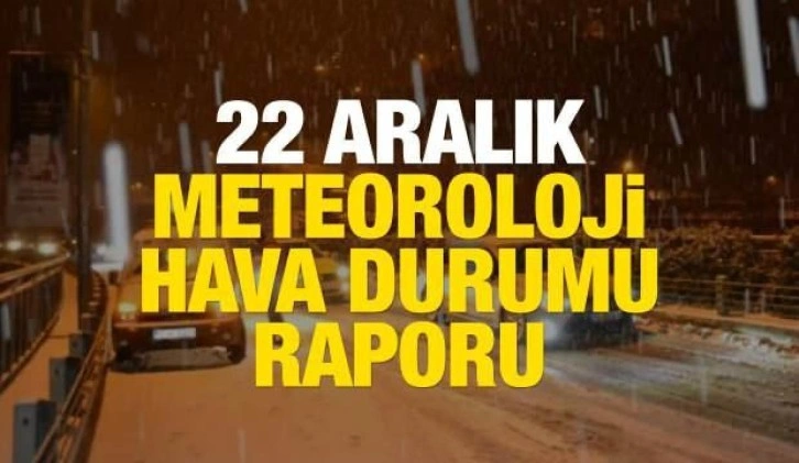 22 Aralık hava durumu raporu: Meteoroloji'den kar uyarısı! Bugün hava nasıl olacak?