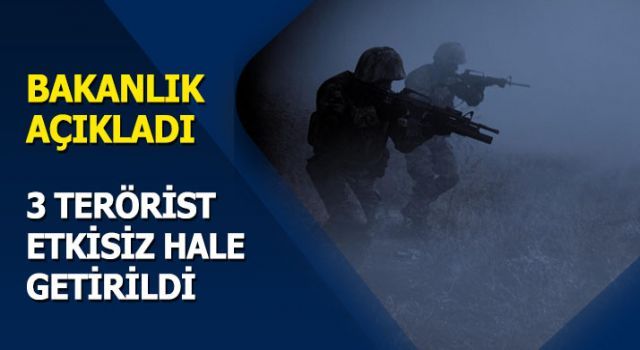 3 terörist etkisiz hale getirildi