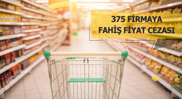 375 firmaya fahiş fiyat cezası