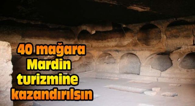 40 mağara Mardin turizmine kazandırılsın