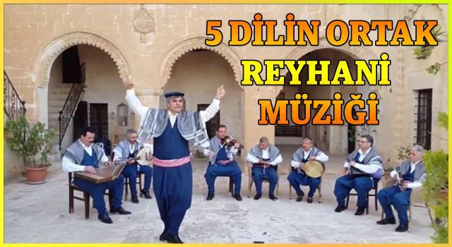 5 dilin ortak Reyhanî müziği