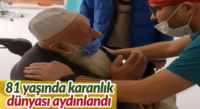 81 yaşında karanlık dünyası aydınlandı