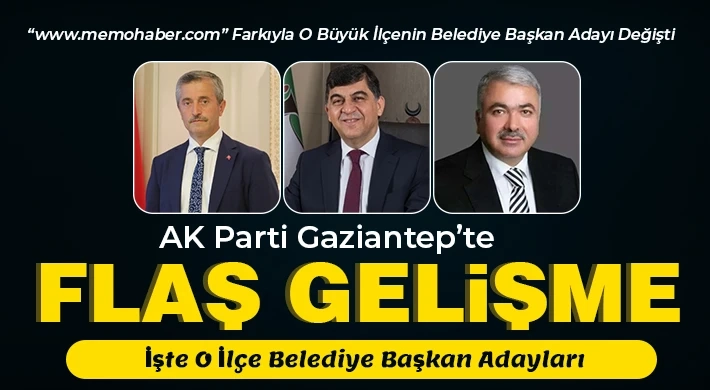 AK Parti Gaziantep’te işlem tamamlandı! O ilçeye sürpriz atama