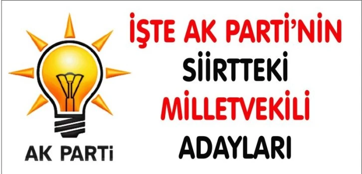 AK Parti Siirt Milletvekili Adayları açıklandı 