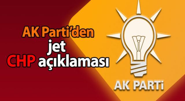 AK Parti'den jet CHP açıklaması