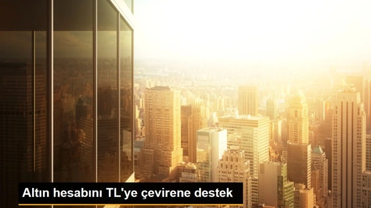 Altın hesabını TL'ye çevirene destek