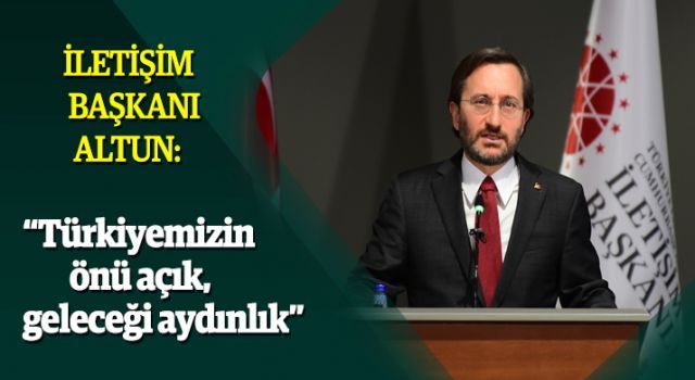 Altun: "Türkiyemizin önü açık, geleceği aydınlık''