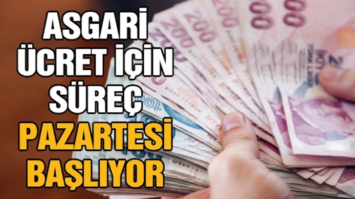 Asgari ücret için süreç pazartesi başlıyor