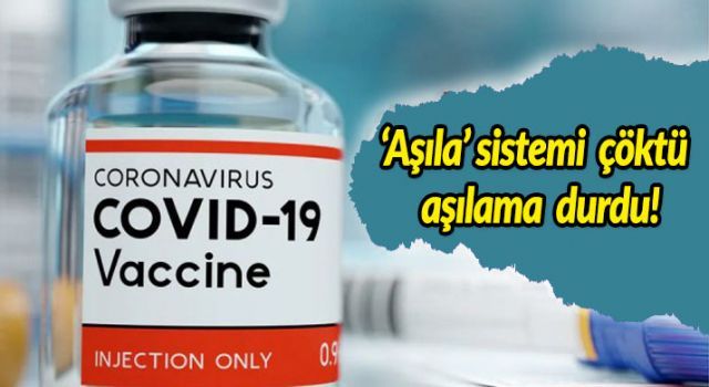 'Aşıla' sistemi çöktü, aşılama durdu!