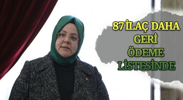 Bakan açıkladı: 87 ilaç daha geri ödeme listesinde