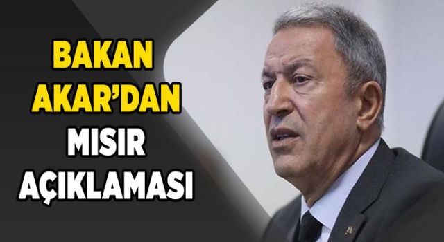 Bakan Akar'dan Mısır açıklaması