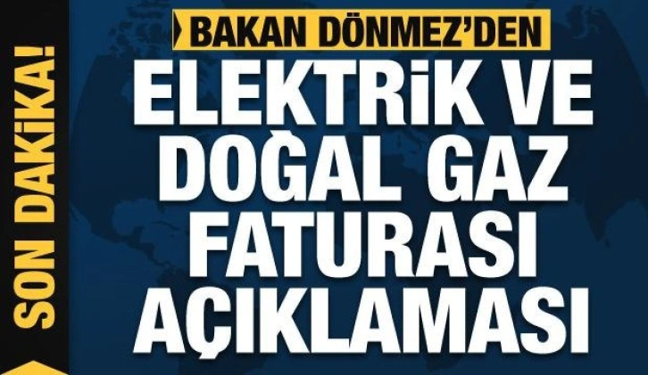 Bakan Dönmez: Elektrik ve doğalgazda hane başı 5 bin TL destekte bulunduk