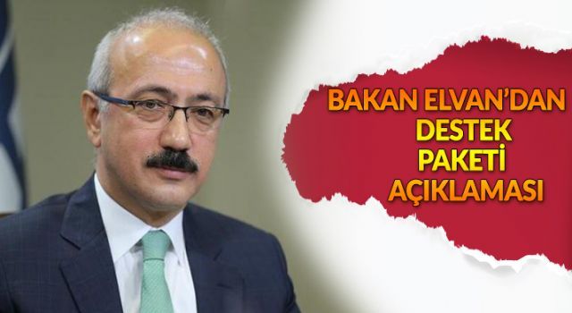 Bakan Elvan'dan destek paketi açıklaması
