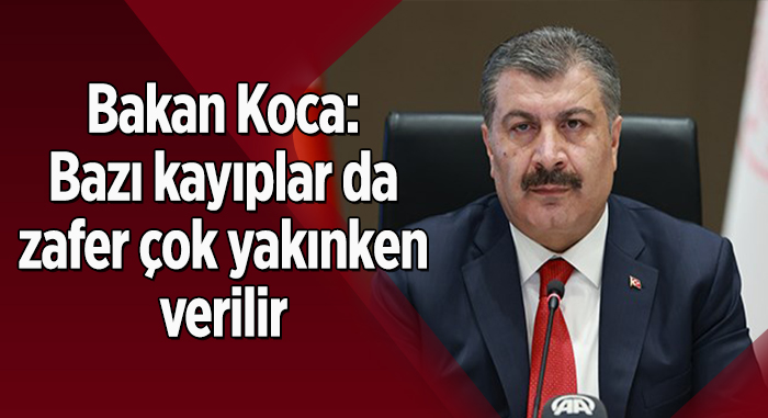 Bakan Koca: Bazı kayıplar da zafer çok yakınken verilir