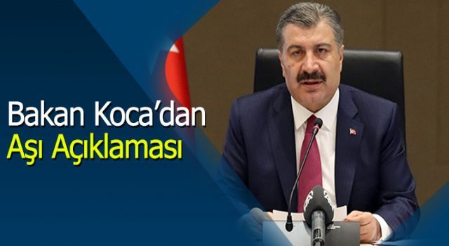 Bakan Koca'dan aşı açıklaması