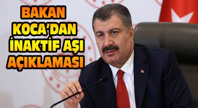 Bakan Koca'dan inaktif aşı açıklaması