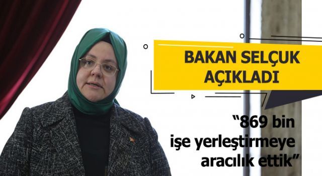 Bakan Selçuk: '2020 yılında 869 bin işe yerleştirmeye aracılık ettik'