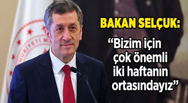 Bakan Selçuk: "Bizim için çok önemli iki haftanın ortasındayız"