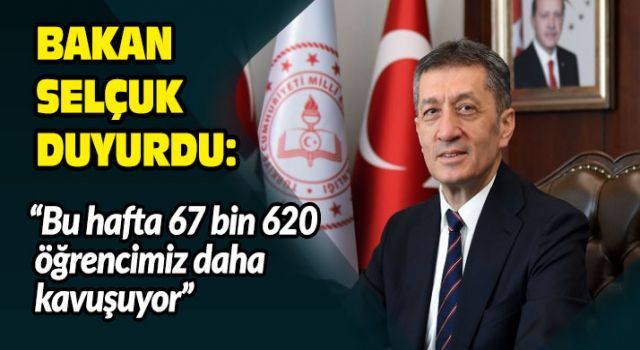 Bakan Selçuk: "Bu hafta 67 bin 620 öğrencimiz daha kavuşuyor"