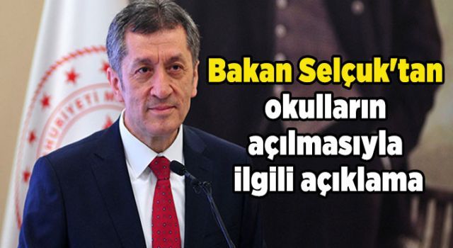 Bakan Selçuk'tan okulların açılmasıyla ilgili açıklama