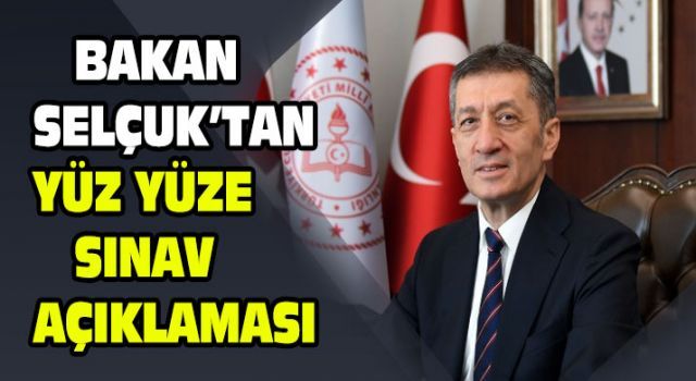 Bakan Selçuk'tan yüz yüze sınav açıklaması