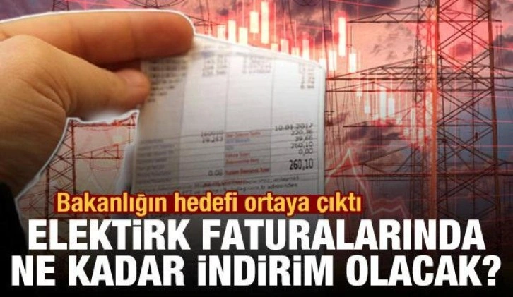 Bakanlığın hedefi ortaya çıktı: Elektrik faturalarında ne kadar indirim olacak?