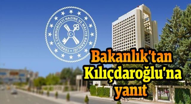 Bakanlık&#039;tan Kılıçdaroğlu&#039;na yanıt