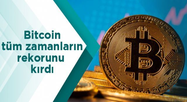 Bitcoin tüm zamanların rekorunu kırdı