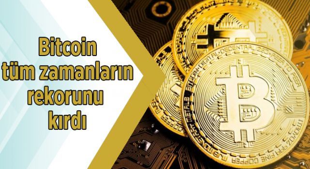 Bitcoin tüm zamanların rekorunu kırdı