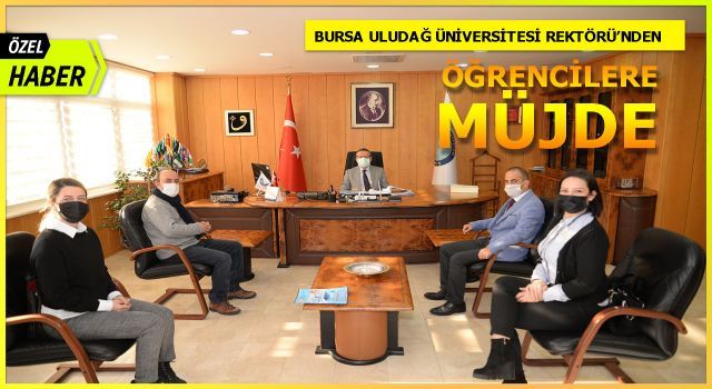 Bursa Uludağ Üniversitesi Rektörü'nden öğrencilere müjde (ÖZEL HABER)