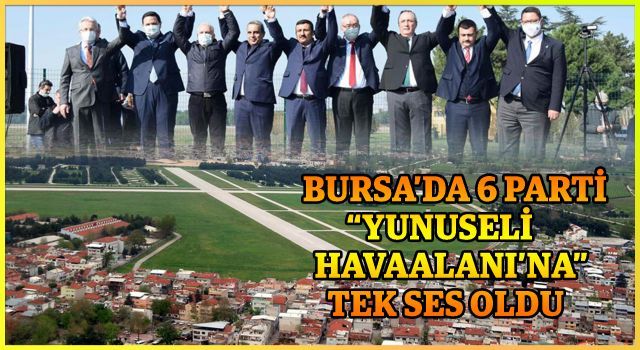 Bursa'da 6 parti 'Yunuseli Havalanı'na tek ses oldu