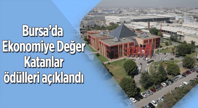 Bursa'da Ekonomiye Değer Katanlar Ödülleri açıklandı