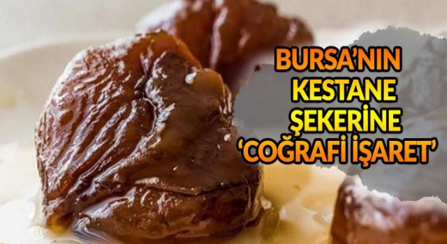 Bursa&#039;nın kestane şekerine &#039;coğrafi işaret&#039;