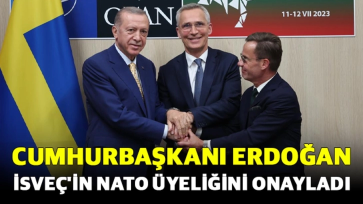 Cumhurbaşkanı Erdoğan, İsveç'in NATO üyeliğini onayladı
