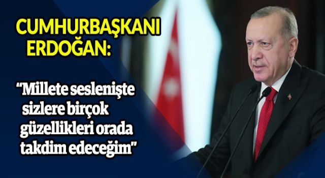 Cumhurbaşkanı Erdoğan'dan önemli açıklamalar