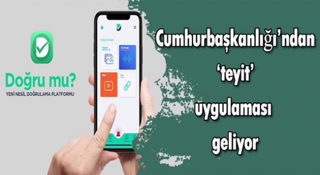 Cumhurbaşkanlığı'ndan teyit' uygulaması geliyor