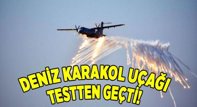 Deniz karakol uçağı testten geçti!