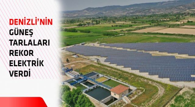 Denizli'nin güneş tarlaları rekor elektrik verdi