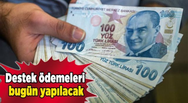 Destek ödemeleri bugün yapılacak