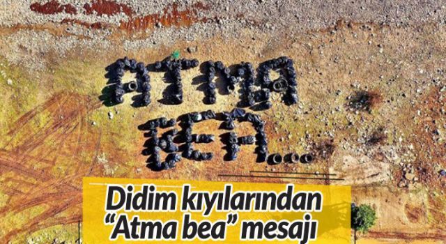 Didim kıyılarından 'Atma bea' mesajı