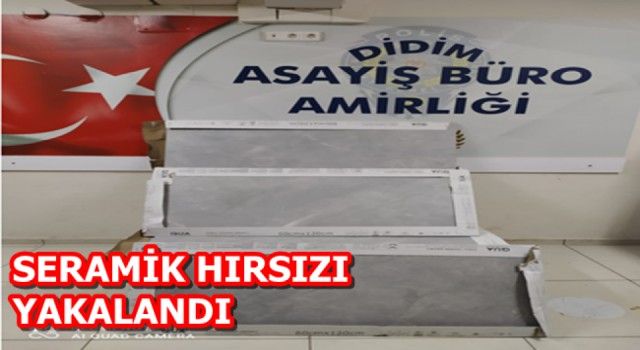 Didim'de fayans hırsızı yakalandı