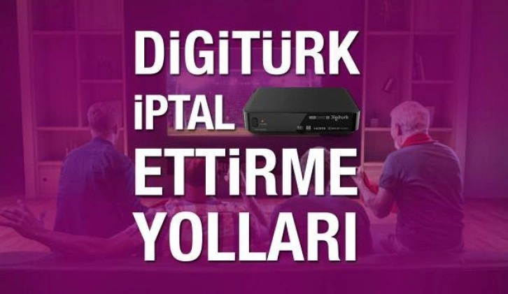 Digitürk üyeliği nasıl iptal edilir? İptal talep formu linki! E-Devlet…