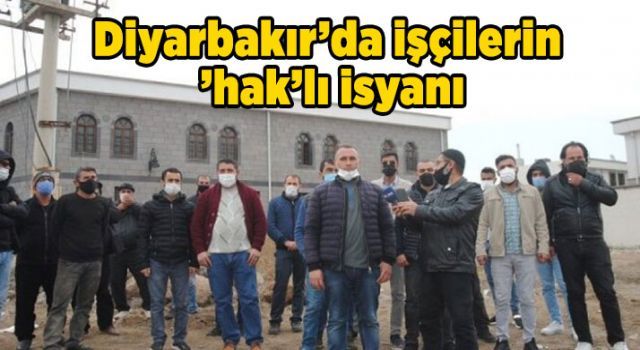 Diyarbakır'da işçilerin 'hak'lı isyanı