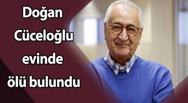 Doğan Cüceloğlu evinde ölü bulundu