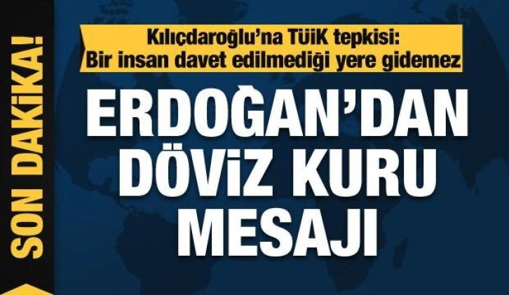 Erdoğan'dan döviz kuru mesajı ve Kılıçdaroğlu'na TÜİK tepkisi