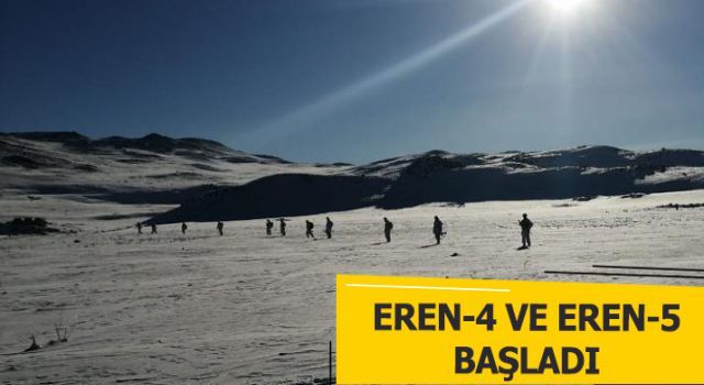 Eren-4 ve Eren-5 operasyonları başlatıldı