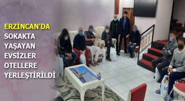 Erzincan'da sokakta yaşayan evsizler otellere yerleştirildi