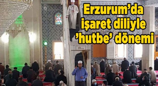 Erzurum'da işaret diliyle 'hutbe' dönemi