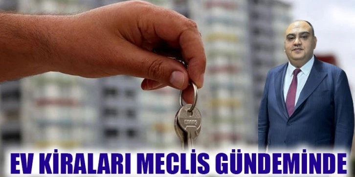 Ev kiraları meclis gündemindeEv kiraları meclis gündeminde